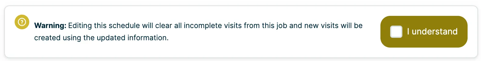 A screenshot showing the warning that appears when you edit a job's schedule, stating that all incomplete visits will be cleared and new visits will be created. 